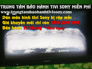 Dán màn hình tivi sony rộp mốc 550.000 VNĐ Dán màn hình tivi sony rộp mốc 550.000 VNĐ