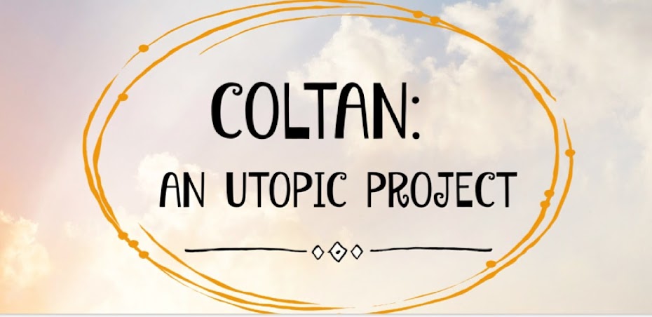 COLTAN: AN UTOPIC PROJECT