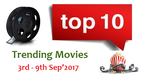 Top 10 Trending Movies of the Week 3rd – 9th Sep’2017