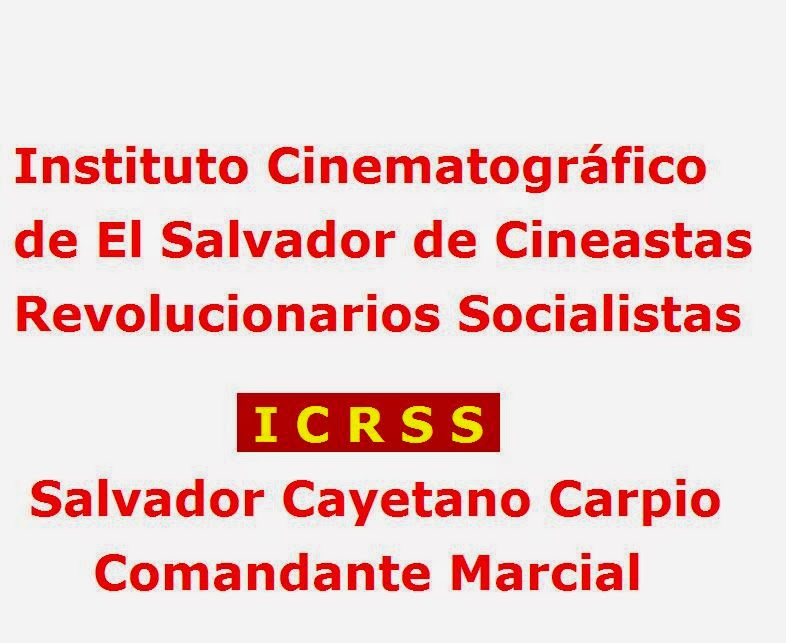 Instituto Cinematografico de El Salvador de Cineastas Revolucionarios Socialistas-ICRSS-