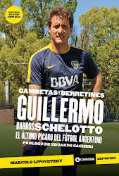 Libro "Gambetas y Berretines: Guillermo Barros Schelotto, el último pícaro del fútbol argentino".