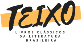 Teixo  - Os Livros Clássicos da Literatura Brasileira