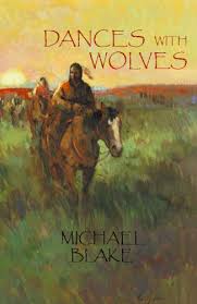 Dances With Wolves, a beautiful and heartbreaking novel by Michael Blake