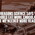 10 Reasons Science Says you Should Eat More Chocolate (Like We Needed More Reasons)