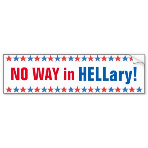 No Way in Hell | Funny Hillary Clinton Bumper Sticker