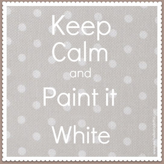 michelle made this Keep Calm and Paint it White