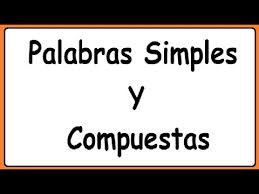 PALABRAS SIMPLES Y PALABRAS COMPUESTAS