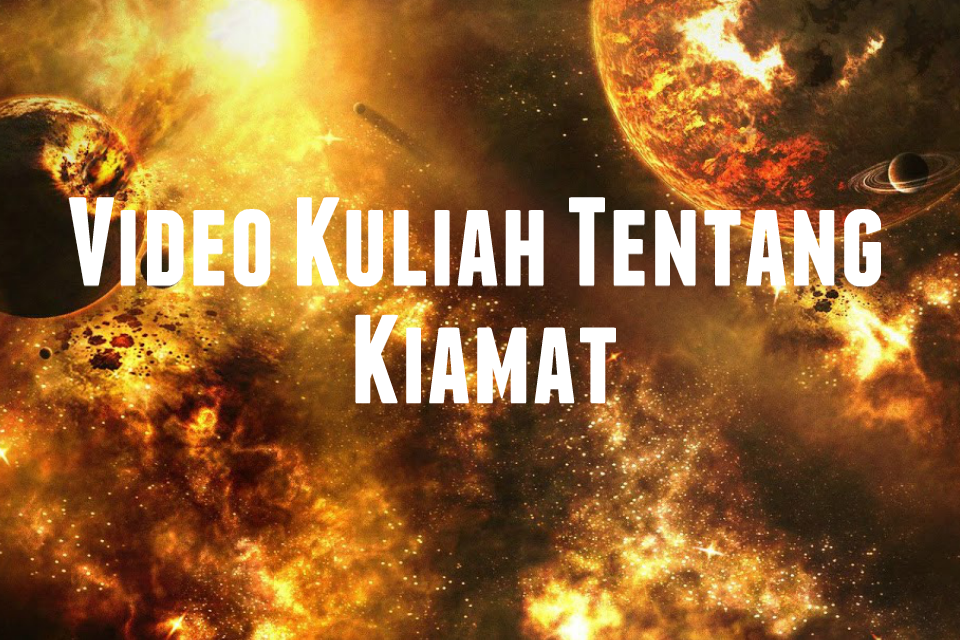 Video Kuliah Tentang Kiamat