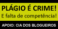 Plágio é crime! E falta de competência! Apoio: Cia dos Blogueiros