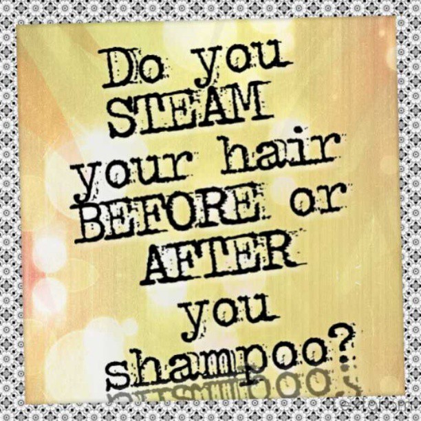 Steam Treatment for Natural Hair : Before or After Shampoo