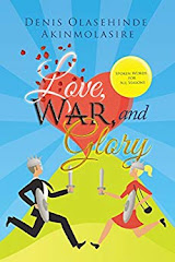 Love, War, and Glory: Spoken Words for All Seasons by Denis Olasehinde Akinmolasire