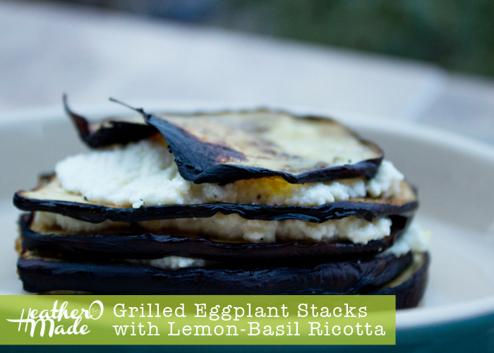 Heather O Made Grilled Eggplant Stacks with LemonBasil Ricotta