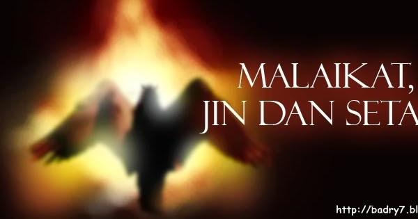 Raja Dihati Makalah Malaikat Jin Iblis Dan Syaithan