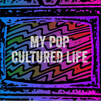 My Pop Cultured Life!