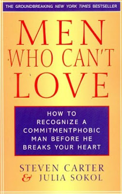 Men Who Can't Love: How to Recognize a Commitmentphobic Man before He Breaks Your Heart Steven Carter