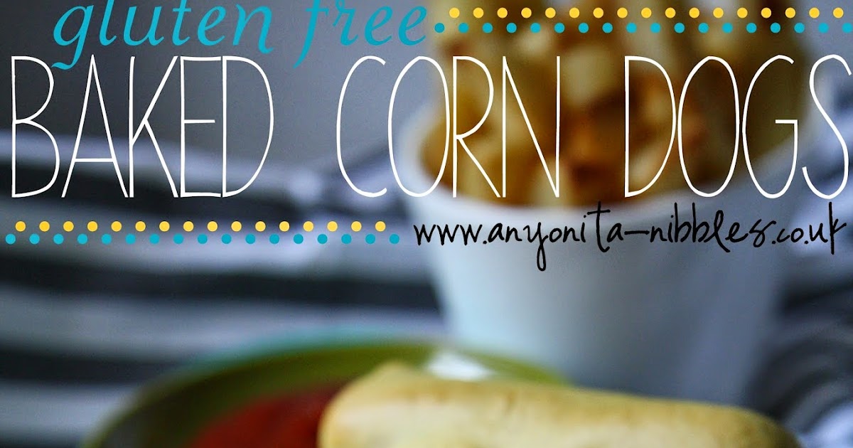 Anyonita Nibbles GlutenFree Recipes Gluten Free Baked Corn Dogs