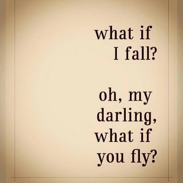 What If I Fall? Oh, My Darling, What If You Fly? Quotes