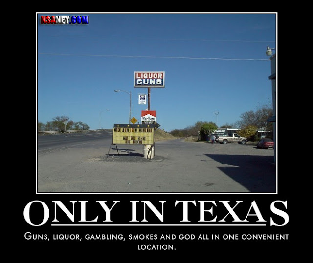 Nsaney's Motivational Posters: Only In Texas: Guns, liquor, gambling