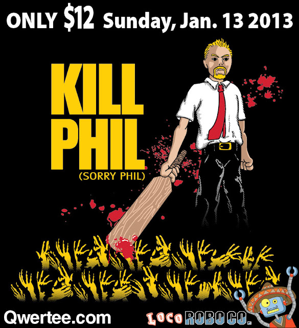 Loco Robo Co. Kill Phil (Sorry Phil) printing on Qwertee!