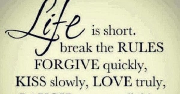 Positive Quotes For Life: Life is short break the rules