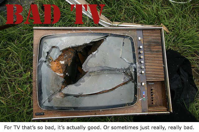 BAD TV