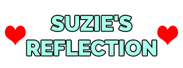 ♥SUZIE'S REFLECTION♥