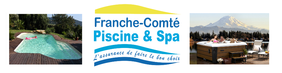 Franche Comté Piscine et Spas - L'assurance de faire le bon choix