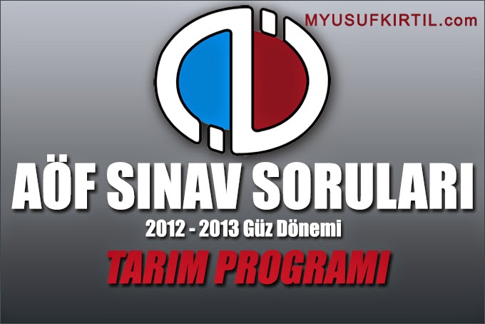 Açıköğretim Fakültesi ( AÖF ) Tarım Bölümü / Programı 2012 - 2013 Güz Dönemi Ara Sınav ( Vize ) Soruları İndir