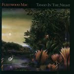 TANGO IN THE NIGHT, Fleetwood Mac