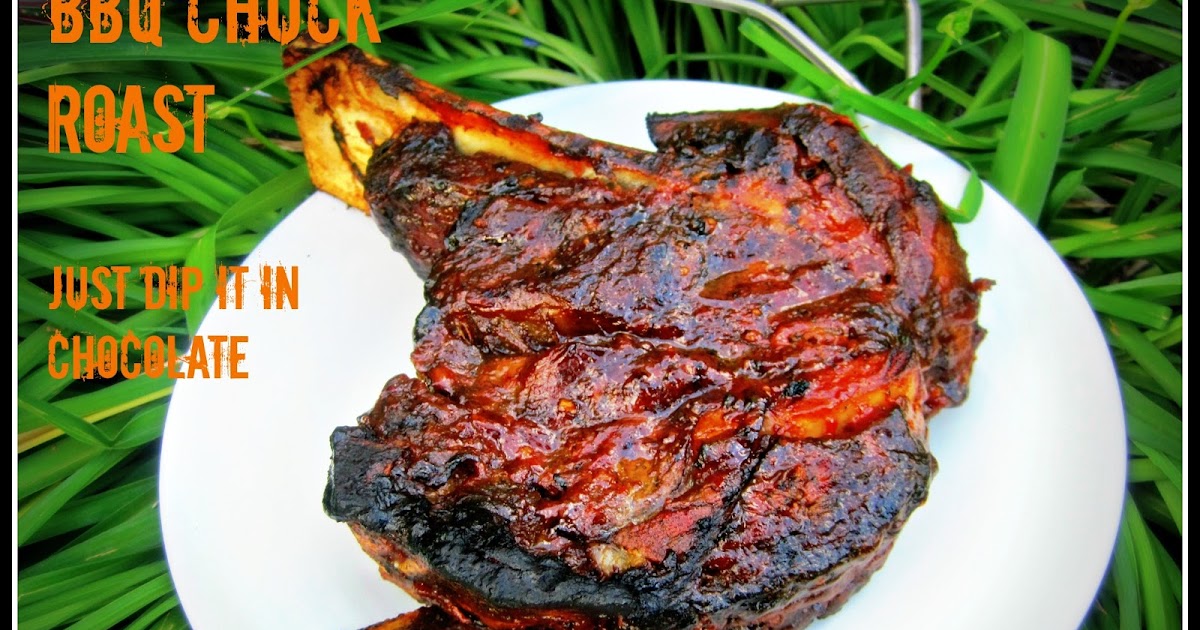Just Dip It In Chocolate BBQ Chuck Roast Recipe