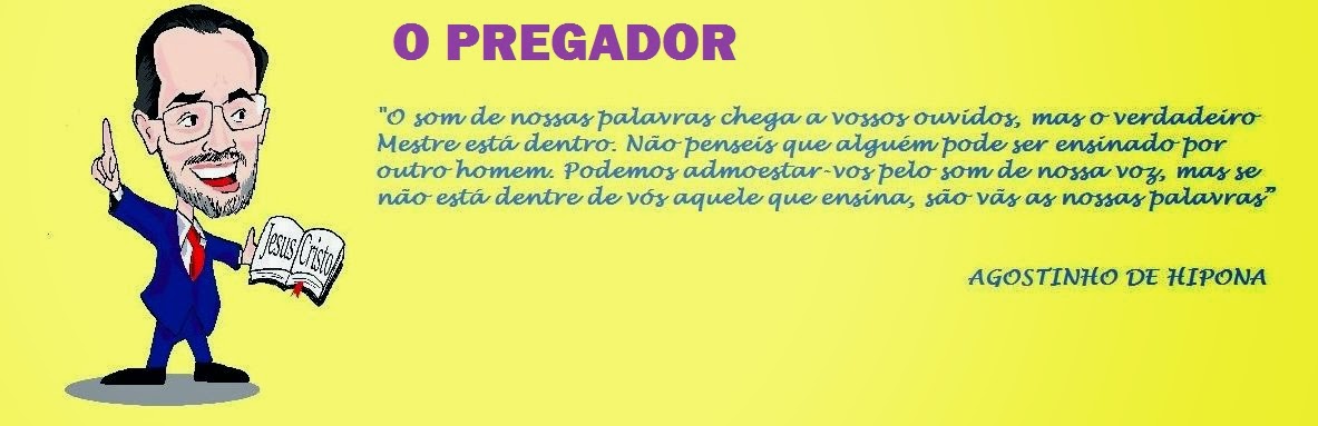                                      O PREGADOR