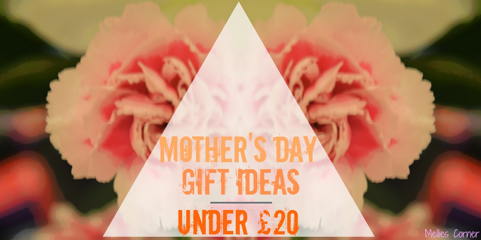 Mother's Day Gift Ideas Under £20 - Mellies Corner