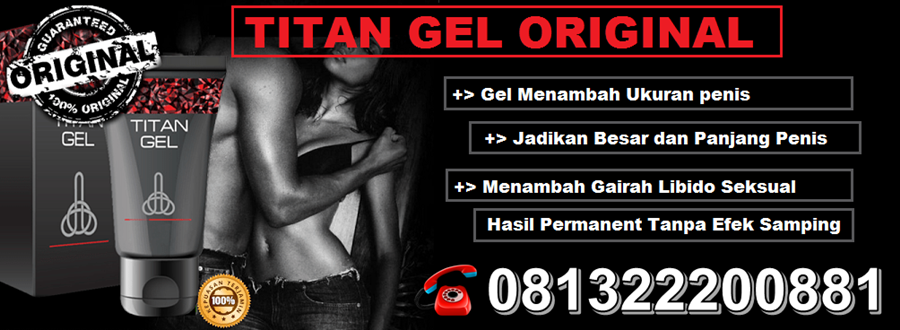 Agen Jual Obat Titan Gel Asli Di Bali 081322200881