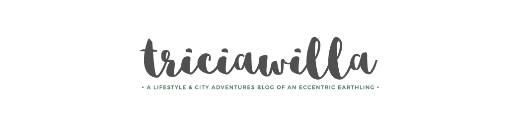Tricia Willa | A Lifestyle + City Adventures Blog of an Eccentric Earthling