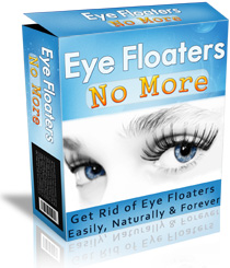 “Getting Rid of Eye Floaters Without the High Costs & Dangers of Laser Treatments!”