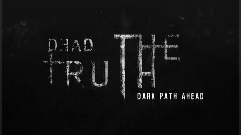 DEADTRUTH: THE DARK PATH AHEAD