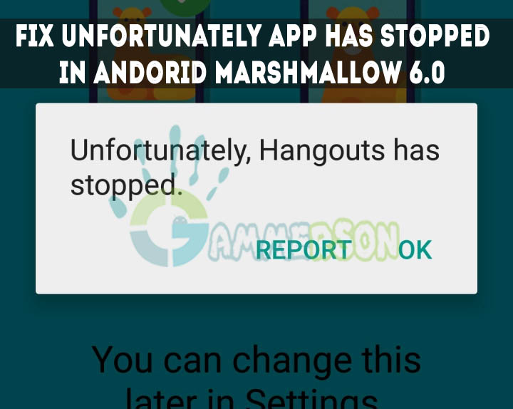 [Fixed] “Unfortunately app has stopped” in Marshmallow Android M 6.0