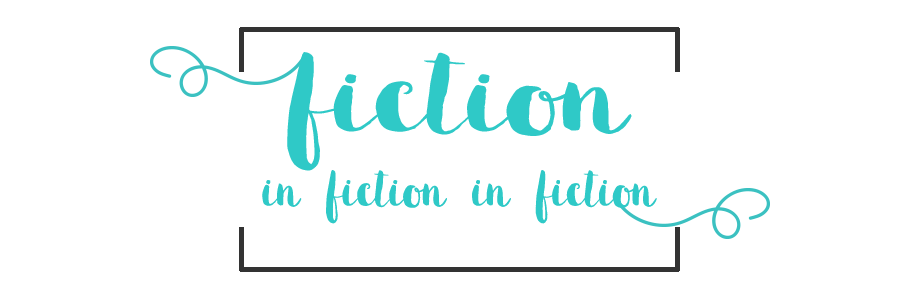 Fiction in Fiction in Fiction