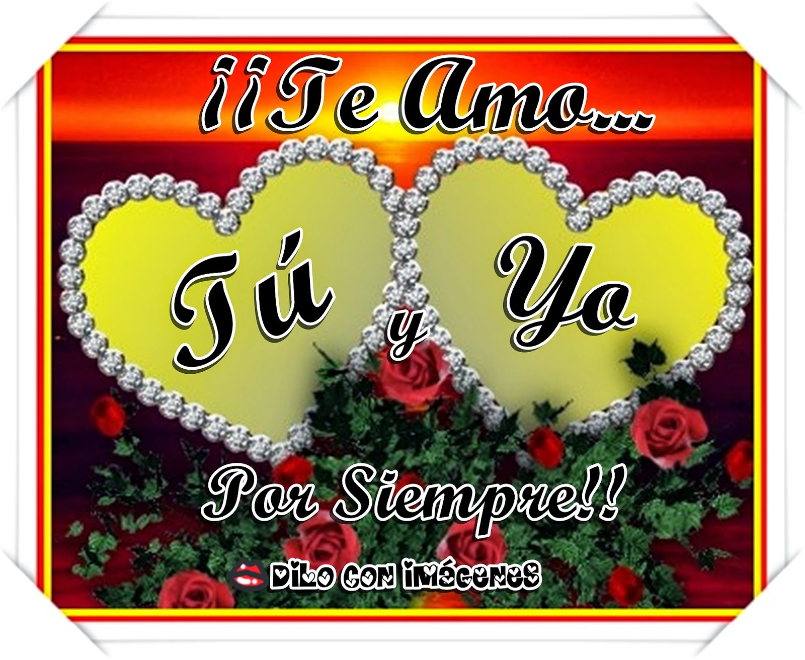 Te AMO hoy,mañana y siempre... ♥ ♥DILO CON IMÁGENES♥ ♥