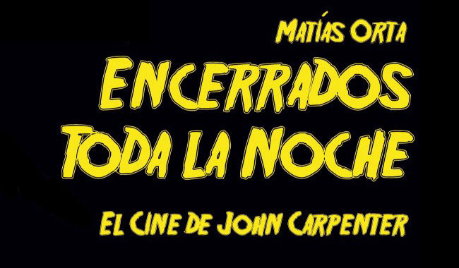 Encerrados Toda la Noche: El Cine de John Carpenter