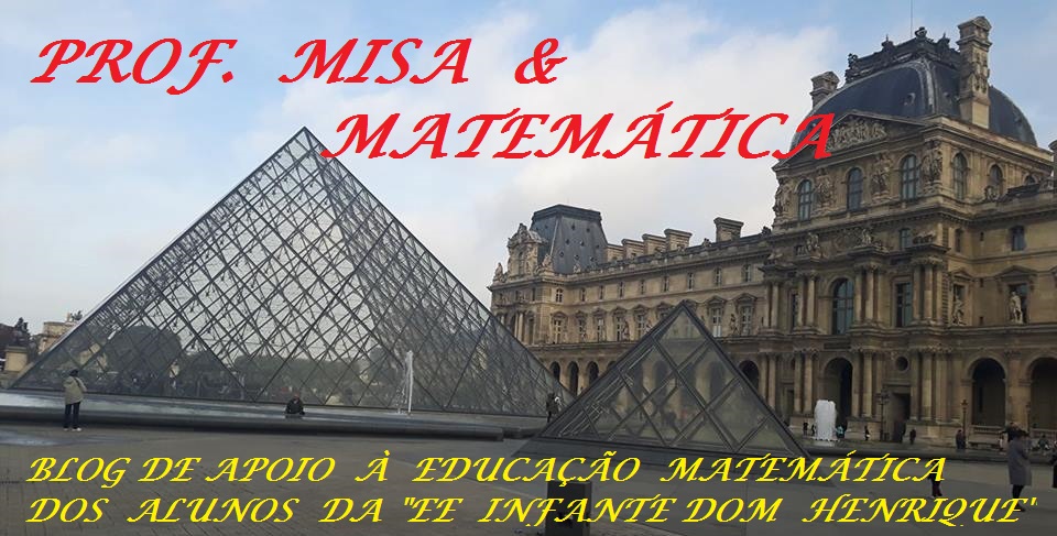 Prof. Misa &  Matemática  .....  ENSINO MÉDIO  ....      EE "INFANTE DOM HENRIQUE"...