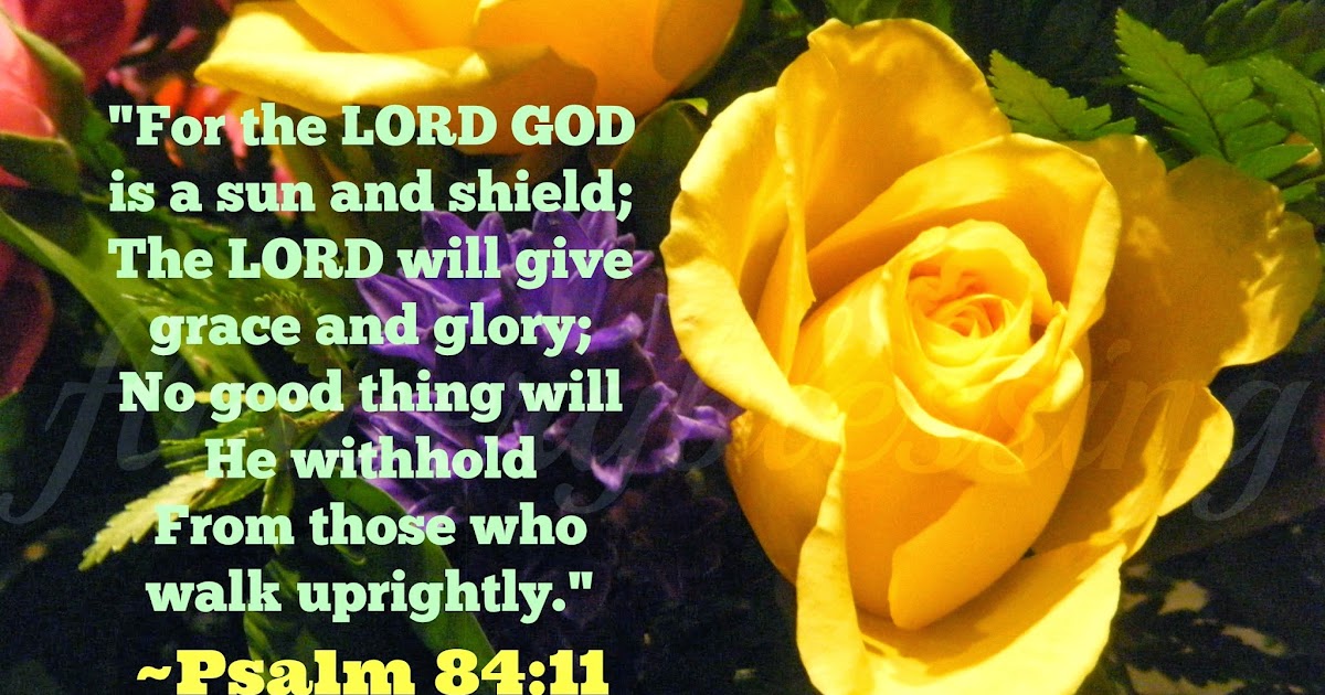 Flowery Blessing "For the LORD GOD is a sun and shield; The LORD will