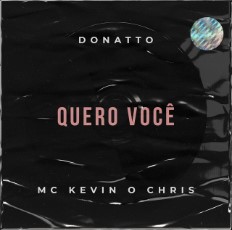 Baixar Musica Quero Você - Donatto ft. MC Kevin O Chris Mp3 Baixar Musica Quero Você - Donatto ft. MC Kevin O Chris Mp3