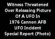 Cannon AFB UFO Incident - Special Report (Man Threatened Over Release Of This Picture)