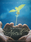 Born Again "Afresh" this book is now available at Amazon.com, authorhouse.com, barnesandnoble.com