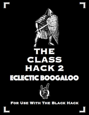 The Class Hack 2: Eclectic Boogaloo, A Supplement for The Black Hack