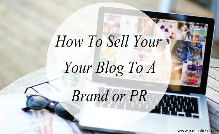 How To Sell Your Blog To A Brand or PR How To Sell Your Blog To A Brand or PR
