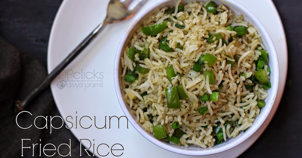 You Too Can Cook Capsicum Fried Rice Recipe Easy Fried Rice How To