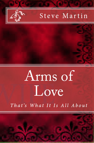 Arms of Love - Steve Martin's latest book.