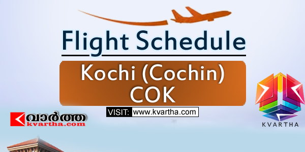 Flight Schedule -  Kochi (Cochin) COK